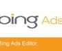 Bing Ads Editor : gérer votre campagne marketing Bing Ads hors ligne