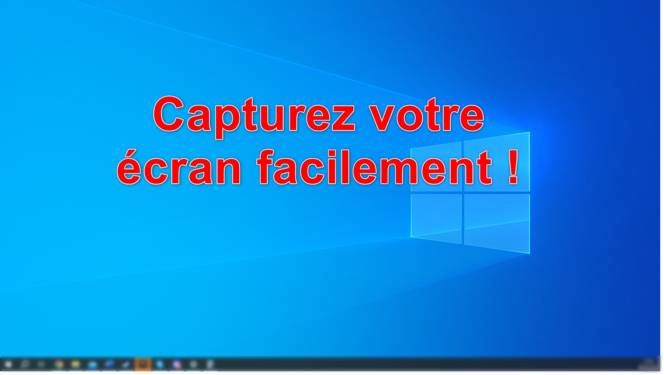 Capturer son écran sous Windows, rien de plus simple !