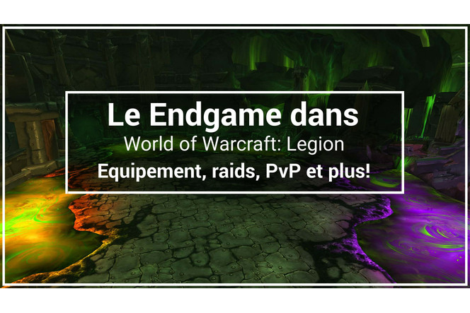 Le-Endgame-dans-WoW-Legion-Equipement-raids-PvP-et-plus!.