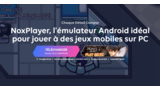 NoxPlayer : un émulateur Android pour Windows et macOS, idéal pour les jeux vidéo