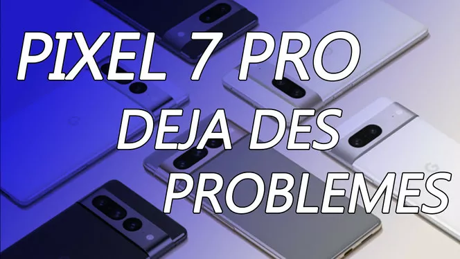 Pixel 7 Pro problemes
