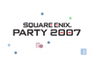 Square Enix Party 2007 dévoile son Line-Up !