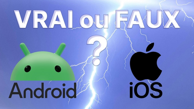 Vrai ou Faux - Android vs iOS